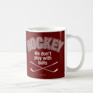 HOCKEY: Wir spielen nicht mit Balls Tasse