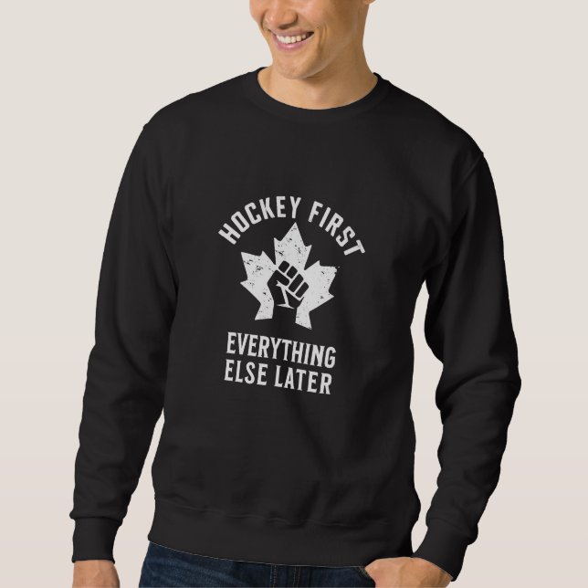 Hockey zuerst, alles andere später sweatshirt (Vorderseite)