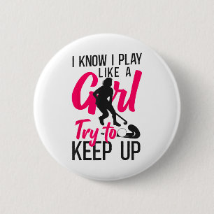 Hockeyfeld Ich weiß, ich spiele wie ein Mädchen, v Button