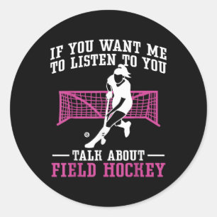 Hockeyfeld Wenn du willst, dass ich dir zuhöre Fel Runder Aufkleber