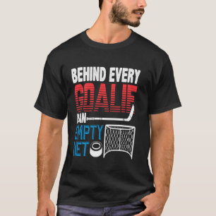 Hockeyspieler, die hinter jedem Torwart Inspiriert T-Shirt