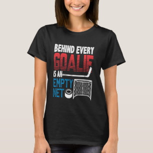 Hockeyspieler, die hinter jedem Torwart Inspiriert T-Shirt