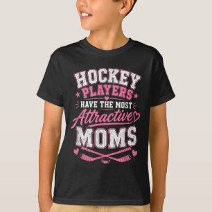 Hockeyspieler haben die attraktivsten Mütter T-Shirt
