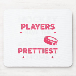 Hockeyspieler haben die hübschesten Mütter Eishock Mousepad