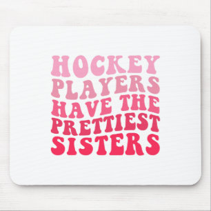 Hockeyspieler haben die hübschesten Schwestern Mousepad