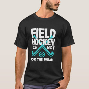 Hockeyspieler ist nichts für Schwache T-Shirt