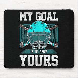 Hockeytorwart Zitat Mein Ziel ist es, deins zu ver Mousepad