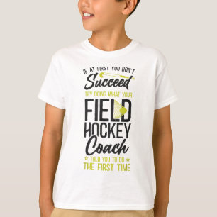 Hockeytrainer Wenn du anfangs keinen Erfolg hast T T-Shirt