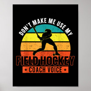Hockeytrainer, zwing mich nicht, meinen Hockeyschl Poster
