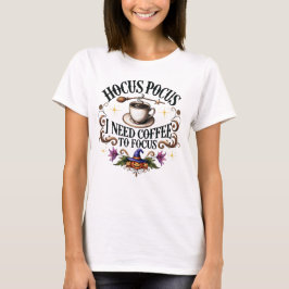 Hocus Pocus braucht Kaffee zum Fokus T-Shirt
