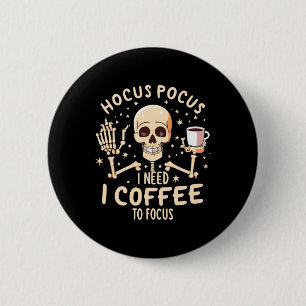 Hocus Pocus, den ich brauche Kaffee, um das Sonnen Button