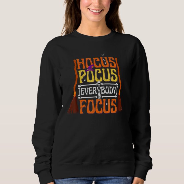 Hocus Pocus Everybody Focus   Halloween Teacher Sweatshirt (Vorderseite)