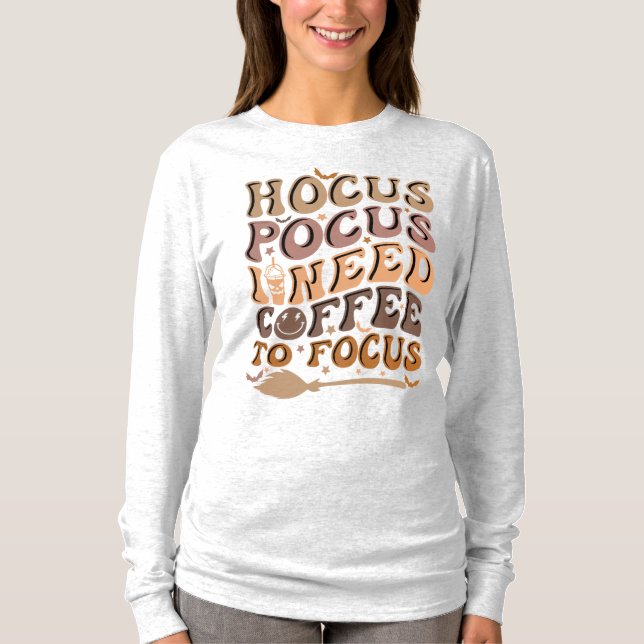 Hocus Pocus I brauche Kaffee zum Fokus | Halloween T-Shirt (Vorderseite)