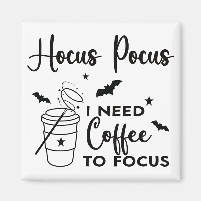 Hocus Pocus I brauche Kaffee zum Fokus Magnet (Vorne)