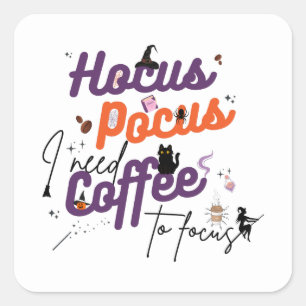 Hocus Pocus I brauche Kaffee zum Fokus Quadratischer Aufkleber
