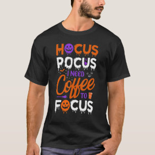 Hocus Pocus I brauche Kaffee zum Fokussieren Hallo T-Shirt