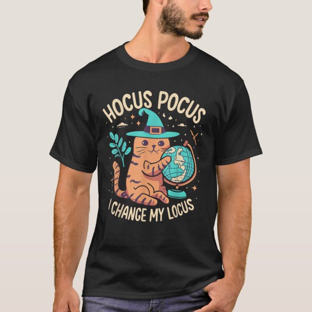 Hocus Pocus I Change my locus Halloween Cat Witz T-Shirt (Vorderseite)
