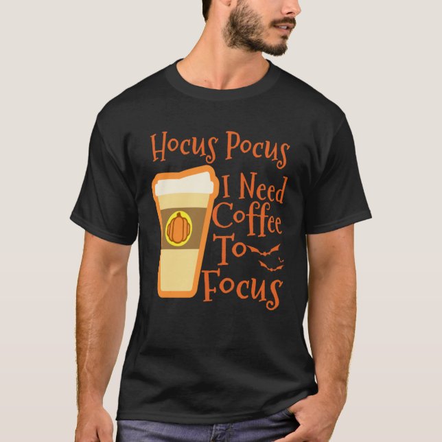 Hocus Pocus I Need Coffee to Focus Halloween Coffe T-Shirt (Vorderseite)