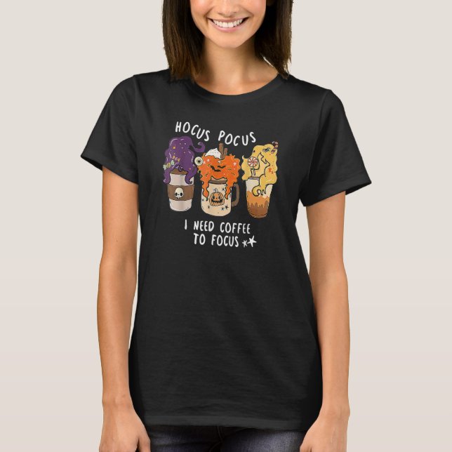 Hocus Pocus I Need Coffee To Focus Halloween Teach T-Shirt (Vorderseite)