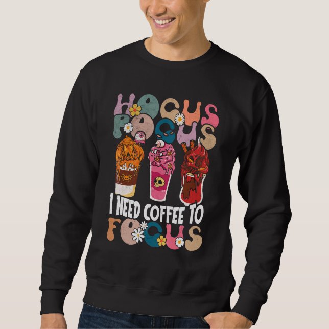 Hocus Pocus Ich brauche Kaffee, um Halloween-Tee z Sweatshirt (Vorderseite)