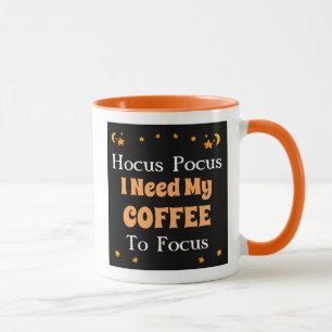 Hocus Pocus Ich brauche meinen Kaffee zum Focus Tasse
