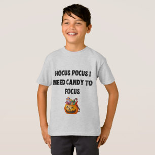 Hocus Pocus: Ich brauche Süßigkeiten, um mich zu f T-Shirt