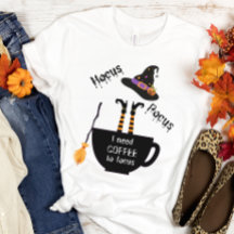 Hocus Pocus Kaffee zu Halloween T - Shirt
