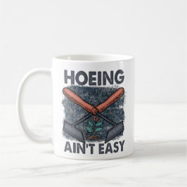 Hoeing ain't easy Funny Garening Geschenk Kaffeetasse