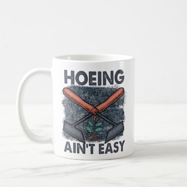 Hoeing ain't easy Funny Garening Geschenk Kaffeetasse (Links)