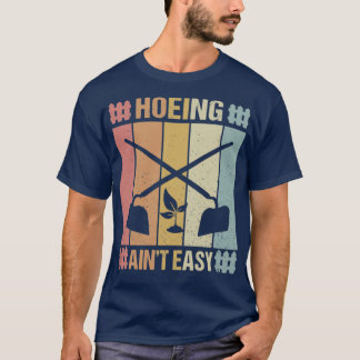 Hoeing Ainx27t Easy T-Shirt