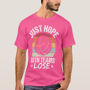 HOFFE BEIDE TEAMS VERLIEREN Volleyball Spaß Sport T-Shirt