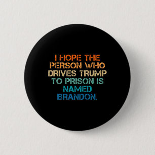 Hoffe, dass die Person, die Trump dazu bringt, in Button