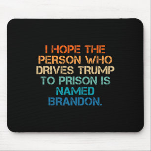Hoffe, dass die Person, die Trump dazu bringt, in Mousepad