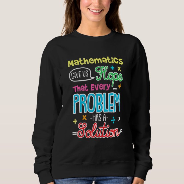 Hoffe, dass jedes Problem eine Lösung hat mathemat Sweatshirt (Vorderseite)