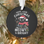 Hoffe, deine Weihnachten ist Meowy und helle Katze Ornament<br><div class="desc">Hoffe,  deine Weihnachten ist Meowy und helle Katze Xmas</div>
