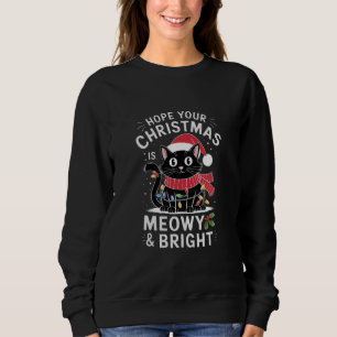 Hoffe, deine Weihnachten ist Meowy und helle Katze Sweatshirt