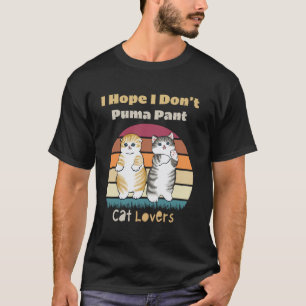 Hoffe, ich ziehe keine Puma-Hose Lustiger Katzenwi T-Shirt