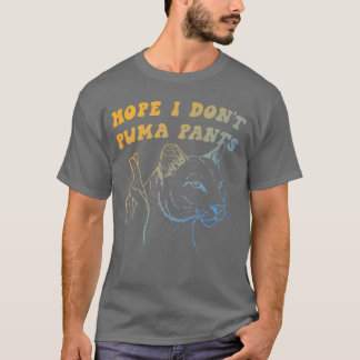 Hoffe ich ziehe keine Puma-Hose Lustiger Katzenwit T-Shirt