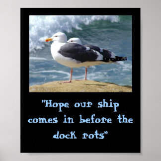 "Hoffe, unser Schiff kommt rein.." Poster