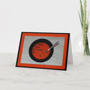 Hoffen Sie, dass Ihr Geburtstag Suppe-äh ist! Karte