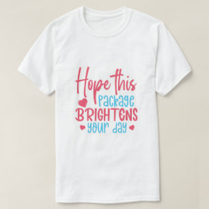 Hoffentlich erhellt dieses Paket Ihren Tag T-Shirt