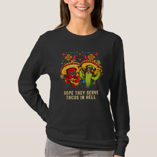 Hoffentlich gibt es Tacos in der Hölle Taco Humor T-Shirt