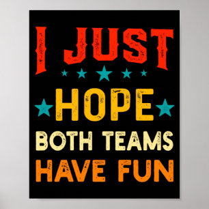 Hoffentlich haben beide Teams Spaß Sportliebhaber Poster