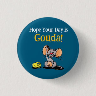 Hoffentlich ist Ihr Tag Gouda, Süße Maus Käse-Wort Button