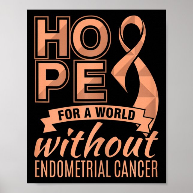Hoffnung auf eine Welt ohne Endometriumkrebs Poster (Vorne)