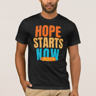 Hoffnung beginnt jetzt 2027 Motivations-Typografie T-Shirt
