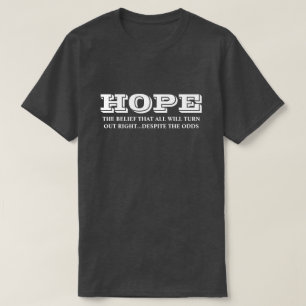 Hoffnung ist der Glaube, dass sich alle richtig in T-Shirt