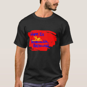 Hoffnung ist die erneuerbare Ressource T-Shirt