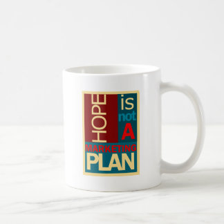Hoffnung ist nicht ein Marketings-Plan Tasse