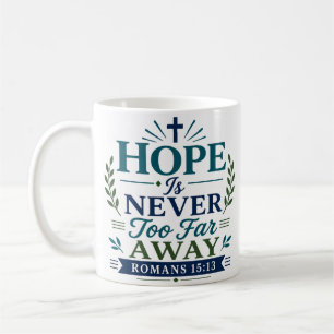 Hoffnung ist nie zu weit entfernt Inspirierendes Z Kaffeetasse
